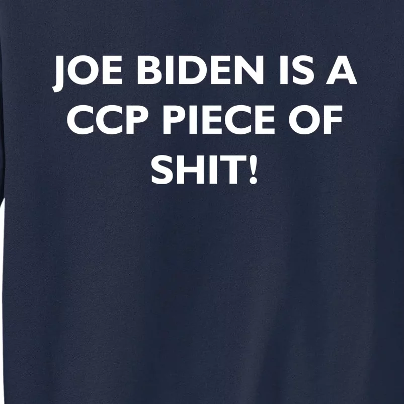 Joe Biden is a CCP Piece of Tall Sweatshirt