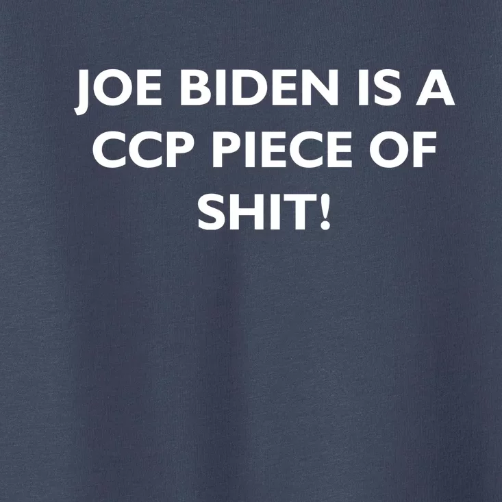 Joe Biden is a CCP Piece of Toddler T-Shirt