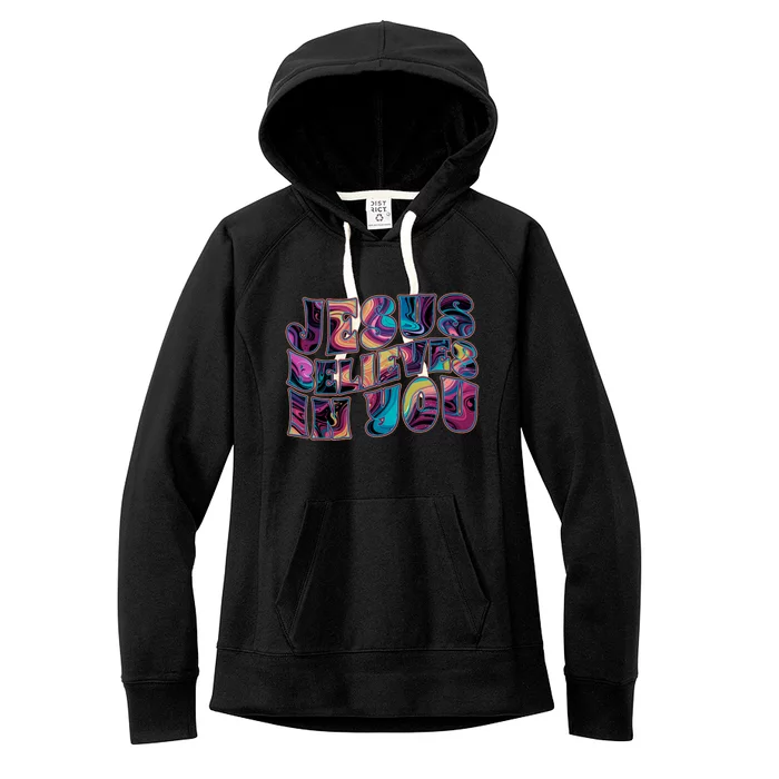 Jesus Believes In You Women's Fleece Hoodie