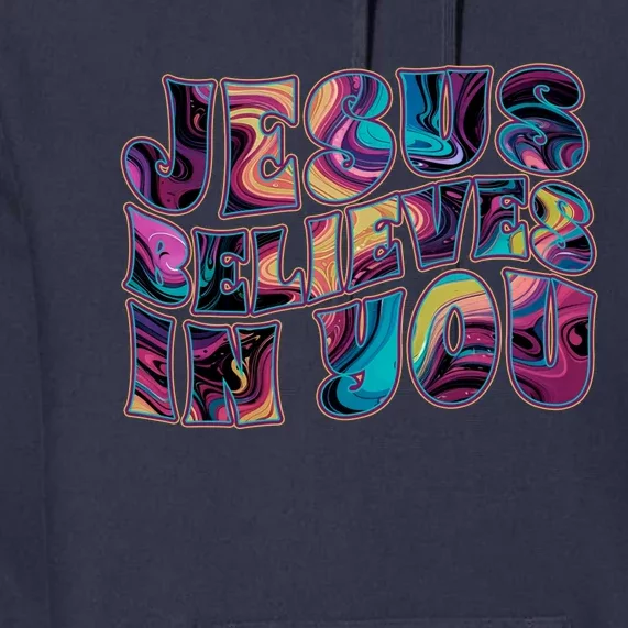 Jesus Believes In You Premium Hoodie