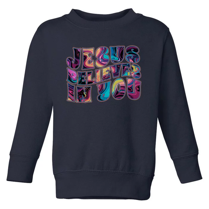 Jesus Believes In You Toddler Sweatshirt