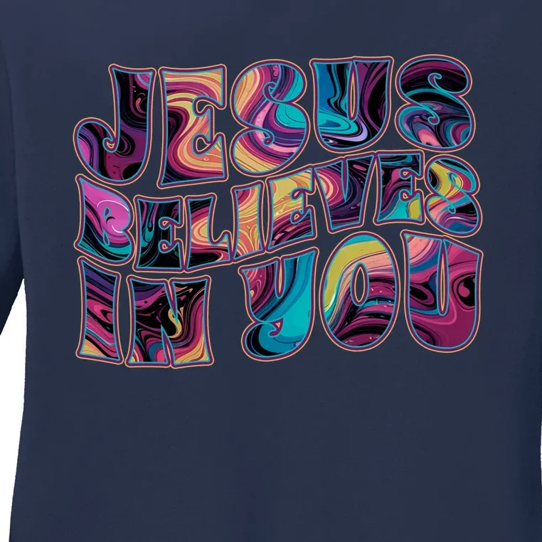 Jesus Believes In You Ladies Long Sleeve Shirt