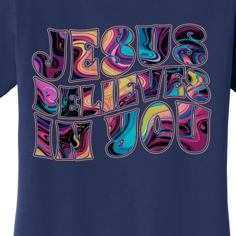 Jesus Believes In You Women's T-Shirt