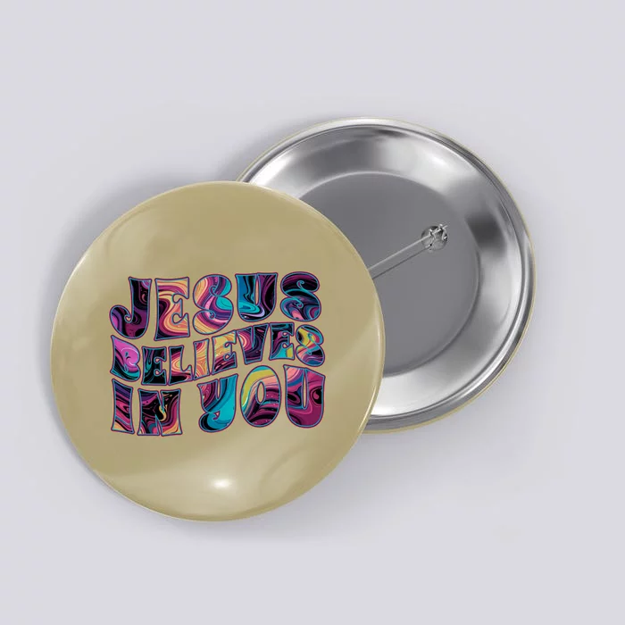 Jesus Believes In You Button