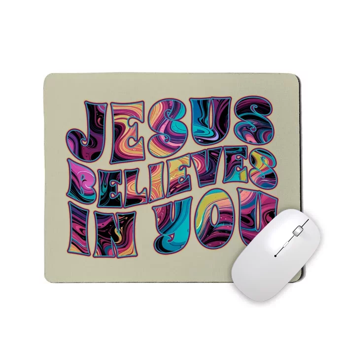 Jesus Believes In You Mousepad