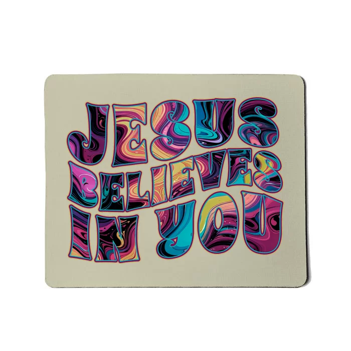 Jesus Believes In You Mousepad