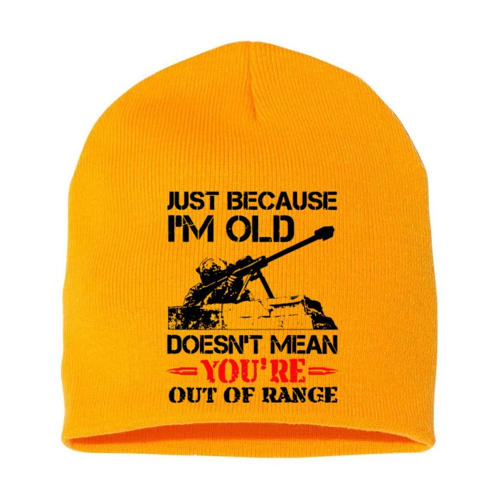 Just Because IM Old DoesnT Mean YouRe Out Of Range Short Acrylic Beanie