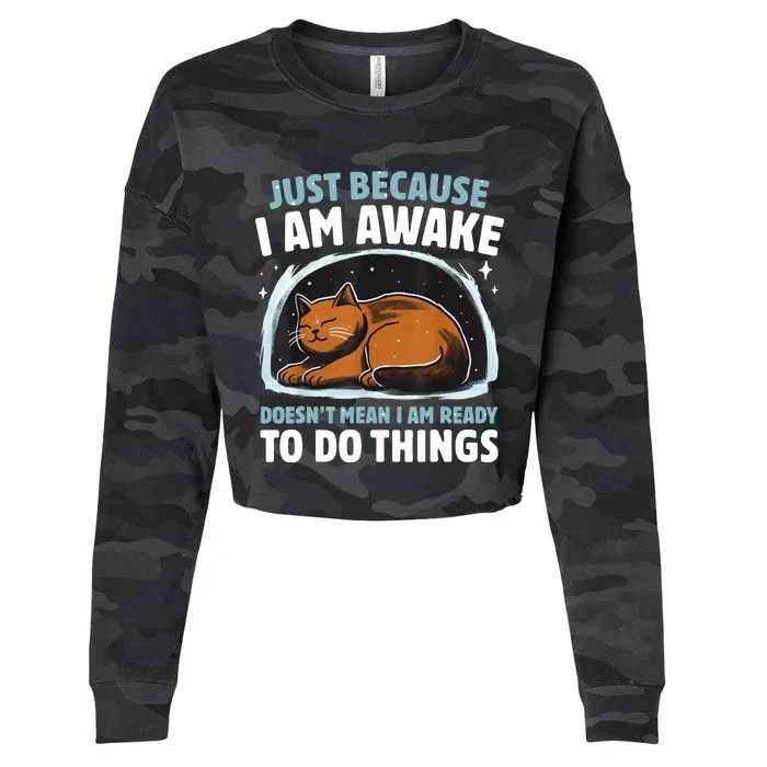 Just Because IM Awake DoesnT Mean IM Ready To Do Things Cropped Pullover Crew