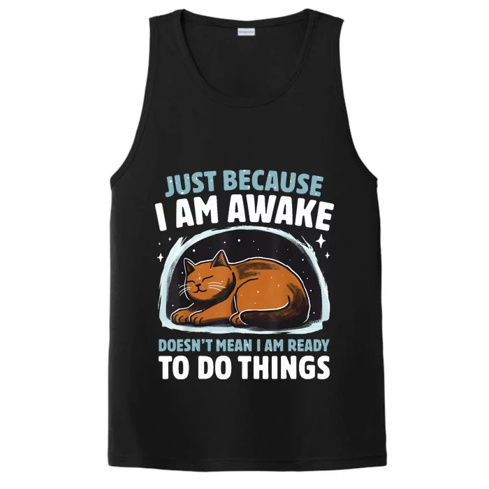 Just Because IM Awake DoesnT Mean IM Ready To Do Things Performance Tank