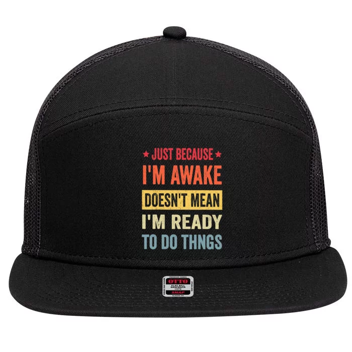 Just Because I'm Awake Funny Design for Tweens and Teens 7 Panel Mesh Trucker Snapback Hat