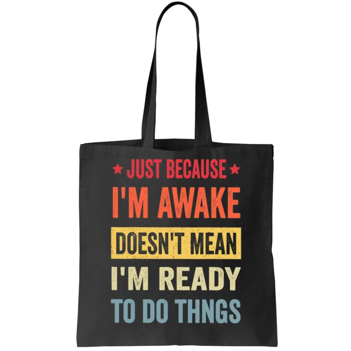 Just Because I'm Awake Funny Design for Tweens and Teens Tote Bag