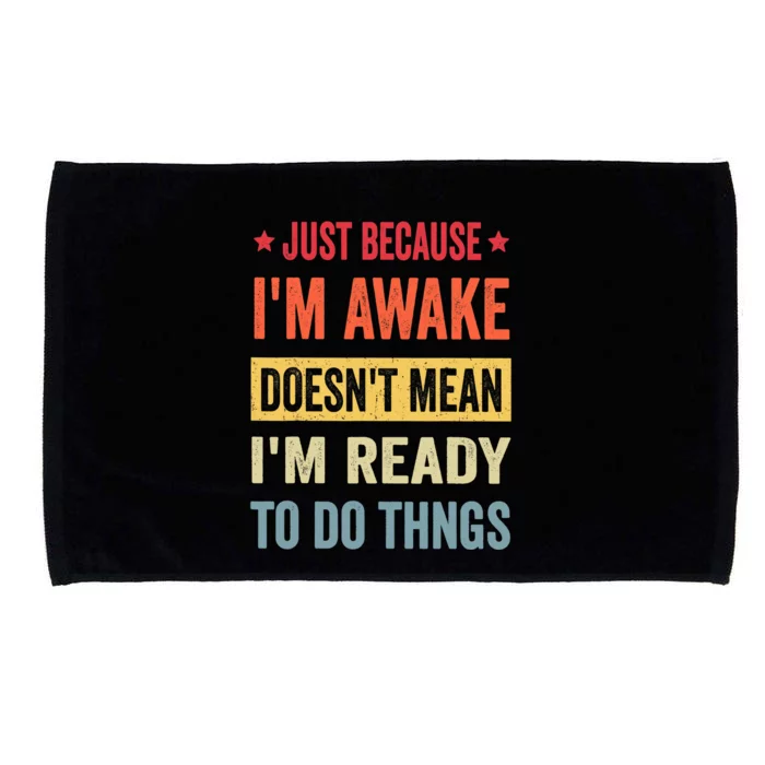 Just Because I'm Awake Funny Design for Tweens and Teens Microfiber Hand Towel