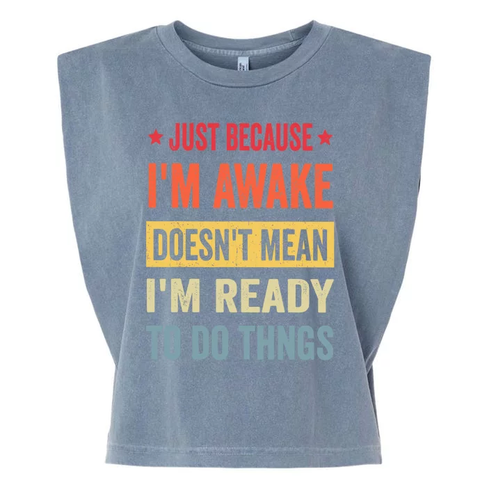 Just Because I'm Awake Funny Design for Tweens and Teens Garment-Dyed Women's Muscle Tee