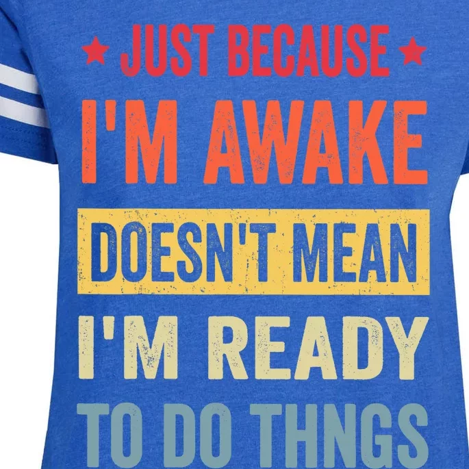 Just Because I'm Awake Funny Design for Tweens and Teens Enza Ladies Jersey Football T-Shirt