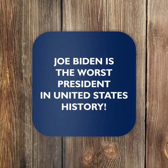 Joe Biden is the Worst President In United States History Coaster