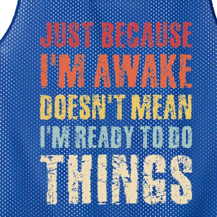 Just Because I'm Awake Doesn't Mean I'm Ready To Do Things Mesh Reversible Basketball Jersey Tank