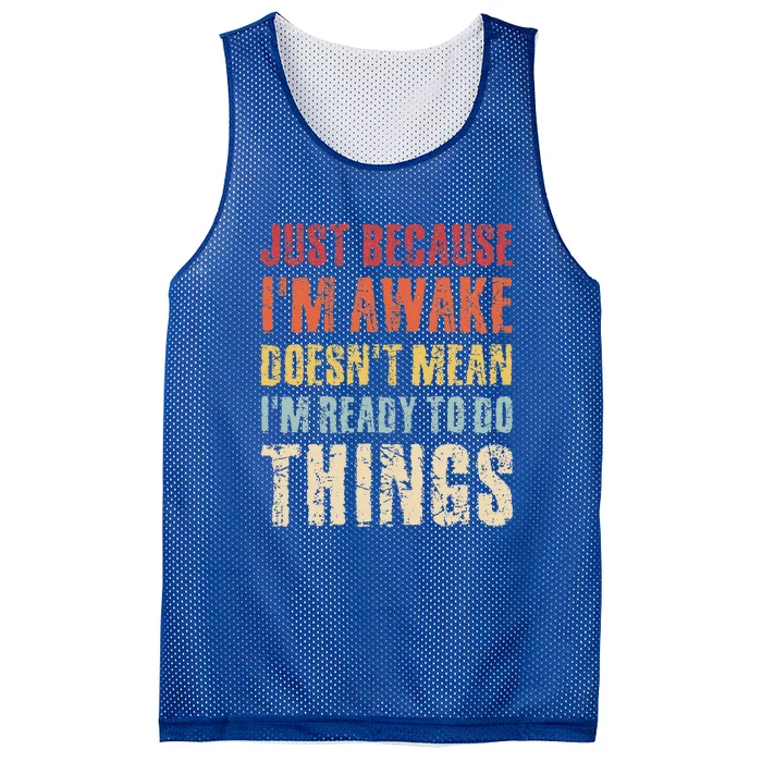 Just Because I'm Awake Doesn't Mean I'm Ready To Do Things Mesh Reversible Basketball Jersey Tank