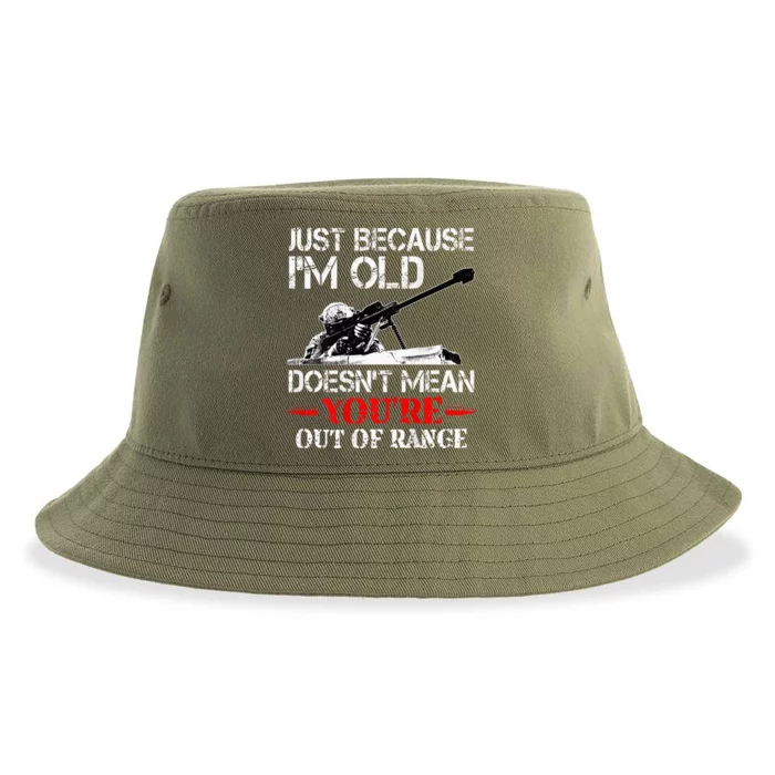 Just Because IM Old DoesnT Mean YouRe Out Of Range Army Sustainable Bucket Hat