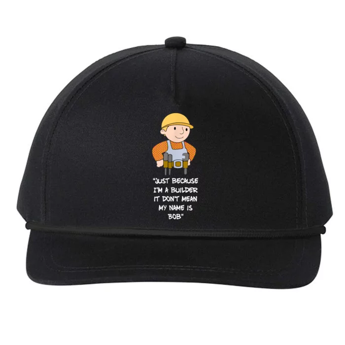 Just Because I'm A Builder It Don't Mean My Name Is Bob Snapback Five-Panel Rope Hat