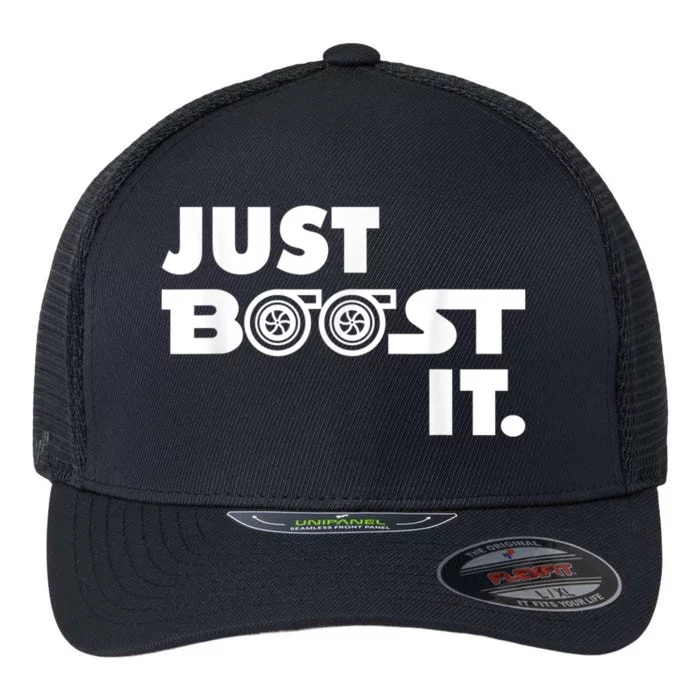 Just Boost It. Turbo And Turbocharger Engine And Race Car Flexfit Unipanel Trucker Cap