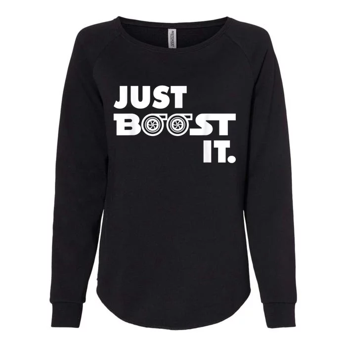 Just Boost It. Turbo And Turbocharger Engine And Race Car Womens California Wash Sweatshirt