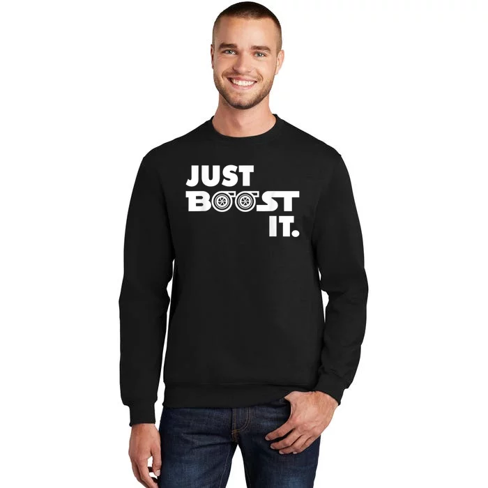 Just Boost It. Turbo And Turbocharger Engine And Race Car Tall Sweatshirt