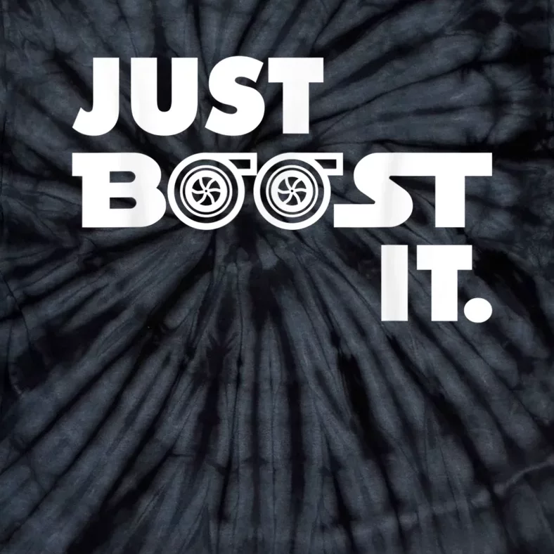 Just Boost It. Turbo And Turbocharger Engine And Race Car Tie-Dye T-Shirt