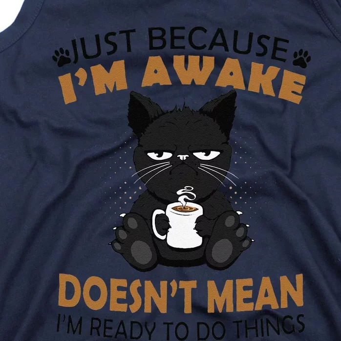 Just Because Im Awake Funny Black Coffee Cat Lover Tank Top