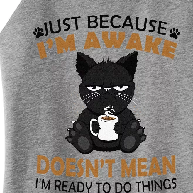 Just Because Im Awake Funny Black Coffee Cat Lover Women’s Perfect Tri Rocker Tank