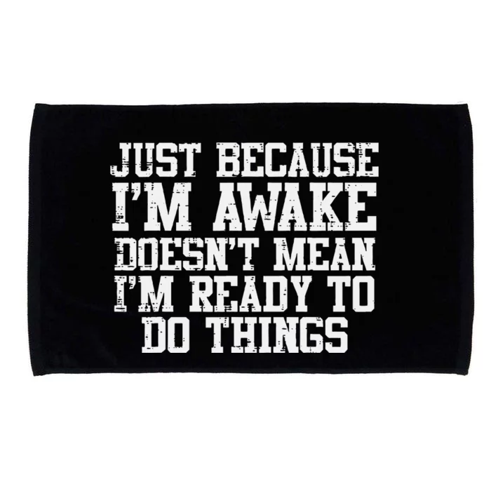 Just Because Im Awake Funny Saying Mom Microfiber Hand Towel