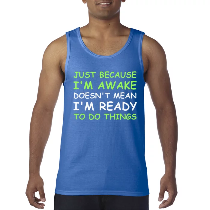 Just Because I'm Awake Funny Saying Tank Top