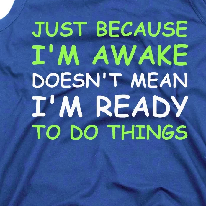 Just Because I'm Awake Funny Saying Tank Top