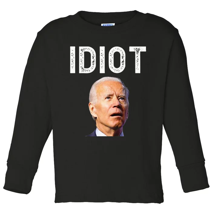 Joe Biden Is An Idiot Toddler Long Sleeve Shirt