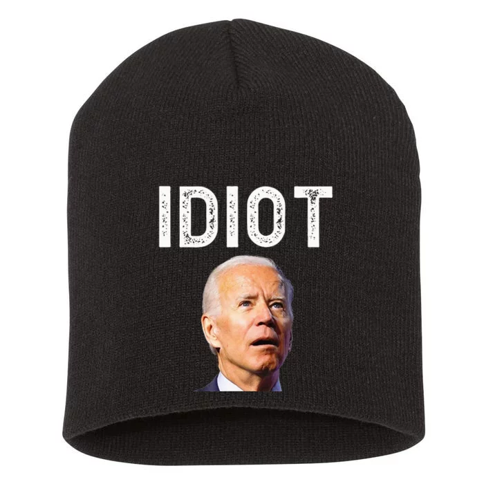 Joe Biden Is An Idiot Short Acrylic Beanie