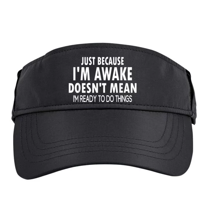 Just Because Im Awake Funny Tee For Tweens And Teens Adult Drive Performance Visor