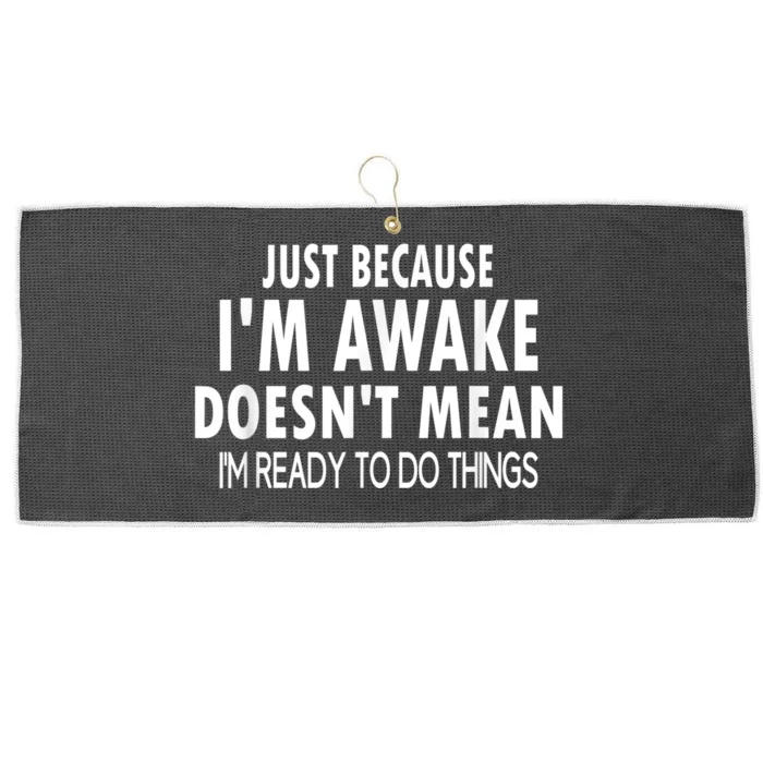 Just Because Im Awake Funny Tee For Tweens And Teens Large Microfiber Waffle Golf Towel