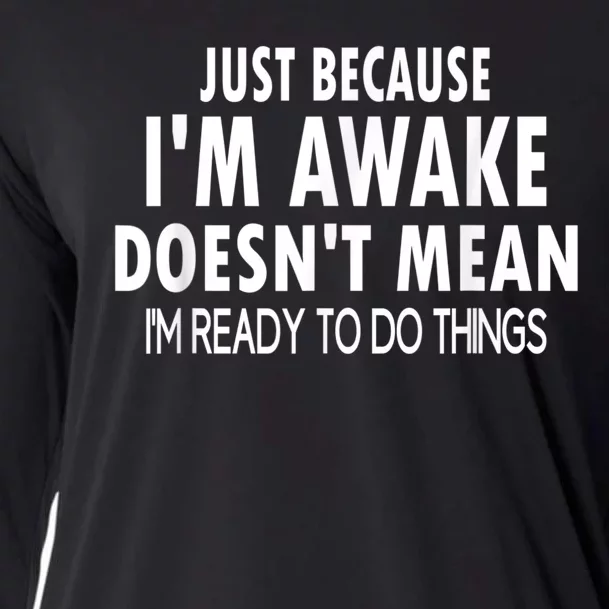 Just Because Im Awake Funny Tee For Tweens And Teens Cooling Performance Long Sleeve Crew