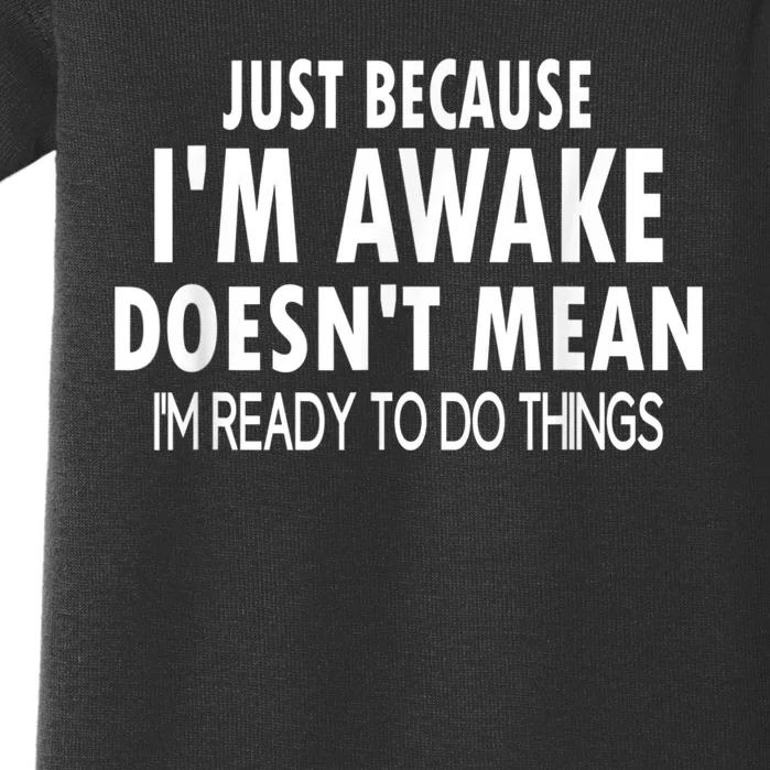 Just Because Im Awake Funny Tee For Tweens And Teens Baby Bodysuit