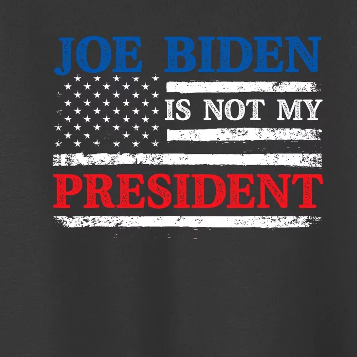 Joe Biden Is Not My President Potus Sleepy Joe Republican Toddler T-Shirt