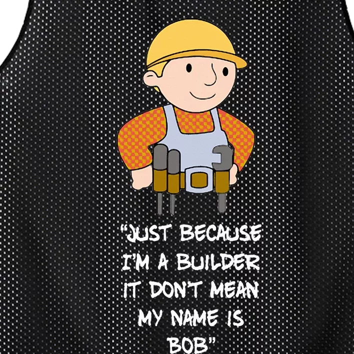 Just Because IM A Builder It DonT Mean My Name Is Bob Mesh Reversible Basketball Jersey Tank