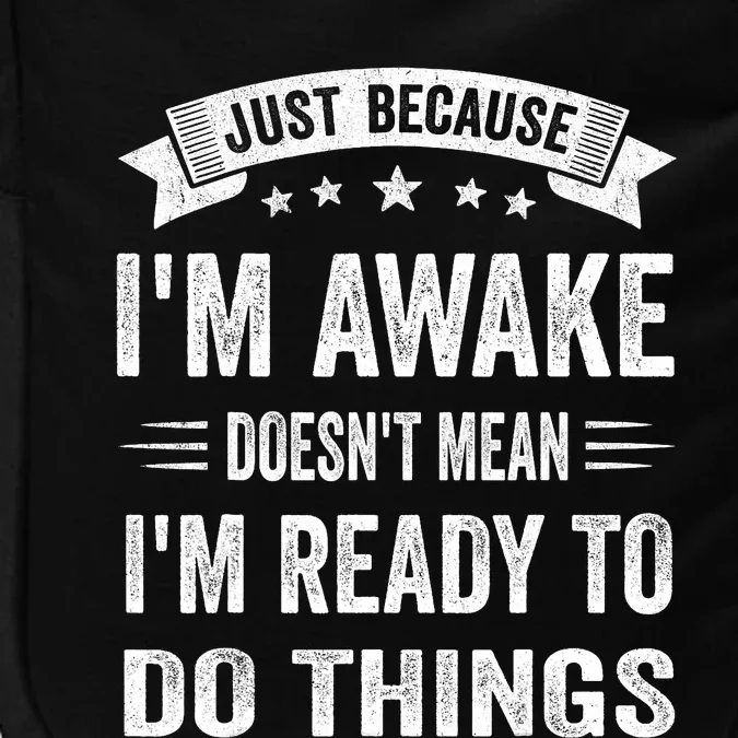 Just Because IM Awake Funny For Tweens And Teens Impact Tech Backpack