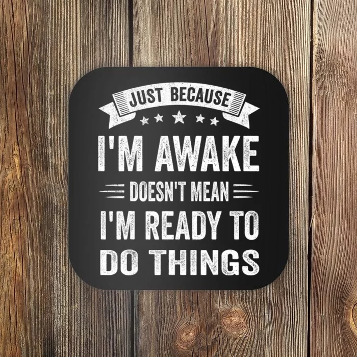 Just Because IM Awake Funny For Tweens And Teens Coaster