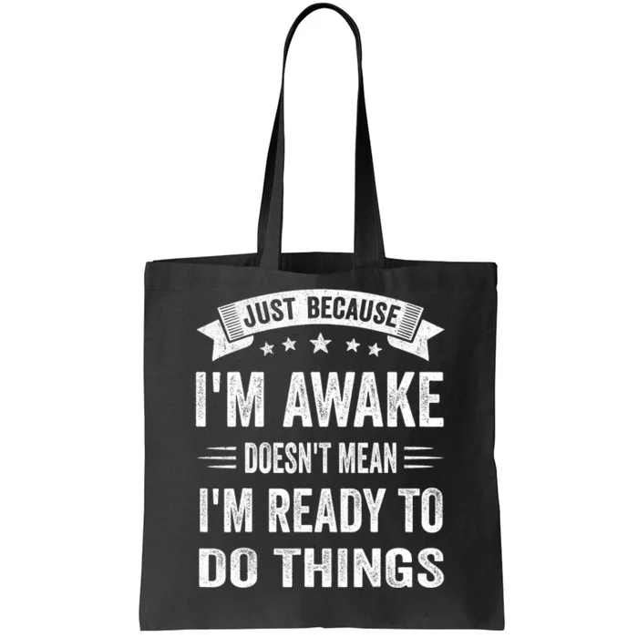 Just Because IM Awake Funny For Tweens And Teens Tote Bag