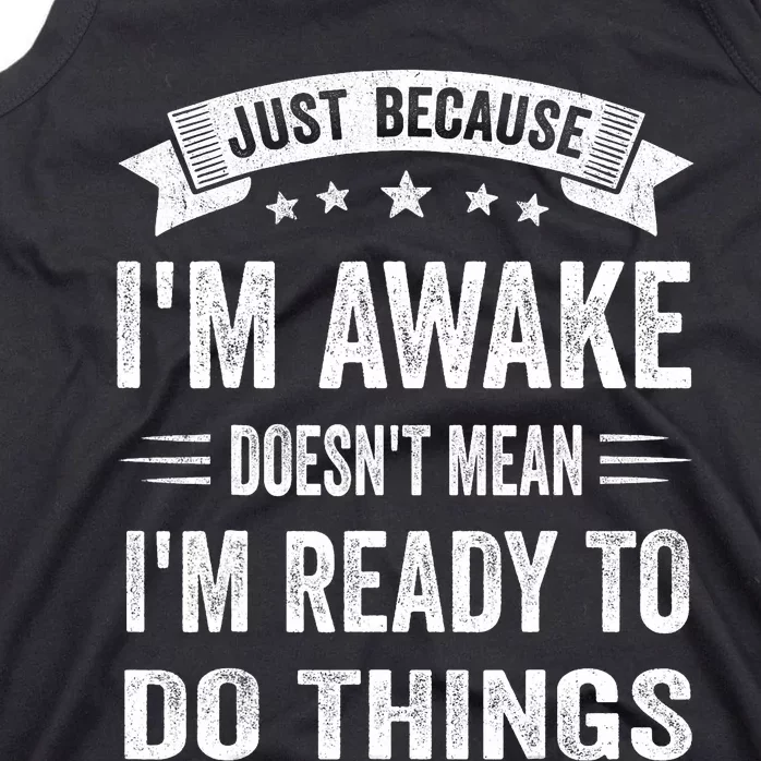 Just Because IM Awake Funny For Tweens And Teens Tank Top