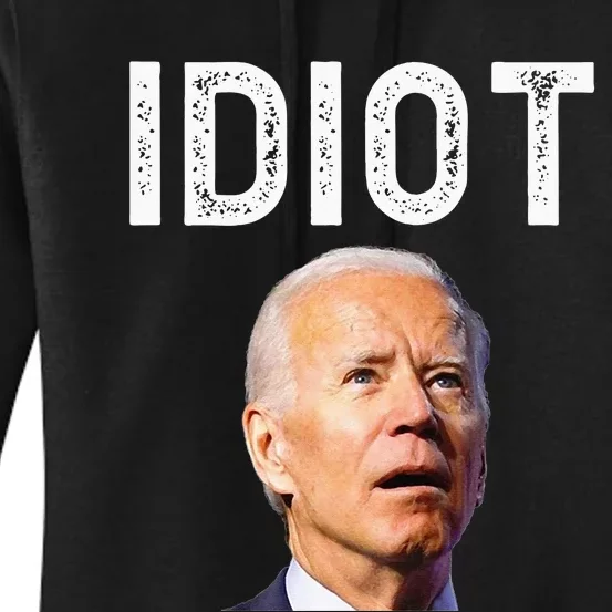 Joe Biden Is An Idiot Women's Pullover Hoodie