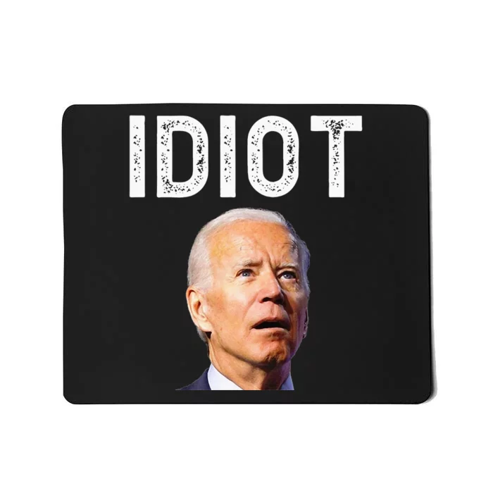 Joe Biden Is An Idiot Mousepad