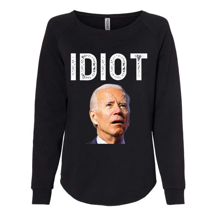 Joe Biden Is An Idiot Womens California Wash Sweatshirt