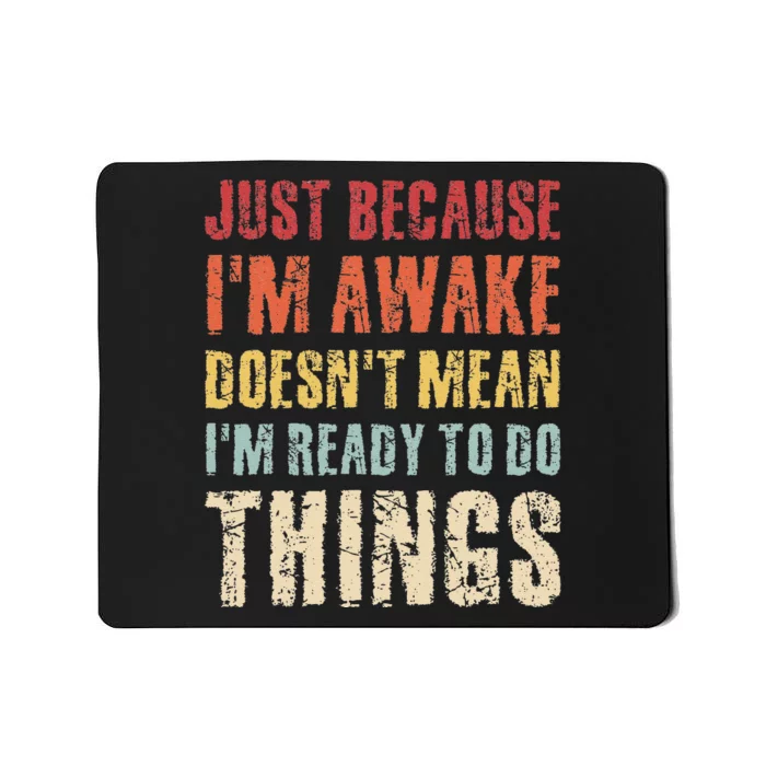 Just Because Im Awake Retro Outfit Tween Mousepad