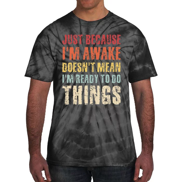 Just Because Im Awake Retro Outfit Tween Tie-Dye T-Shirt