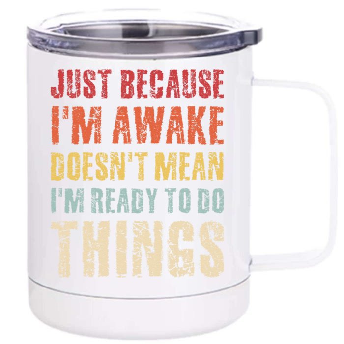 Just Because Im Awake Retro Outfit Tween Front & Back 12oz Stainless Steel Tumbler Cup